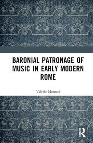 Baronial Patronage of Music in Early Modern Rome Film, Art & Culture