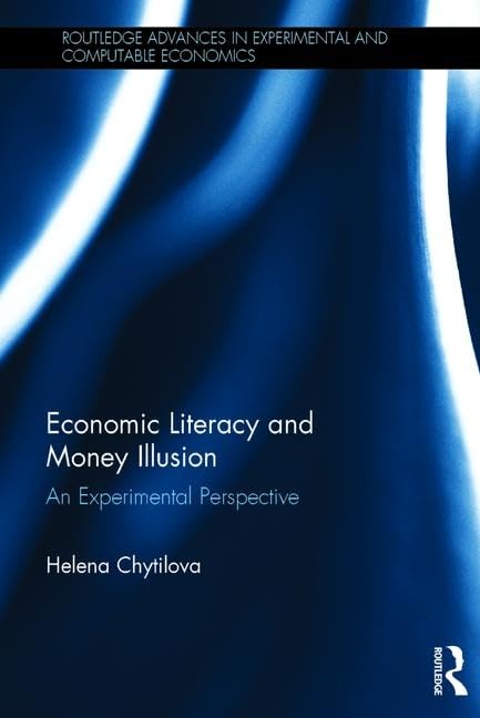 Economic Literacy and Money Illusion: An Experimental Perspective (Routledge Advances in Experimental and Computable Economics, 9, Band 9) Business, Finance & Career