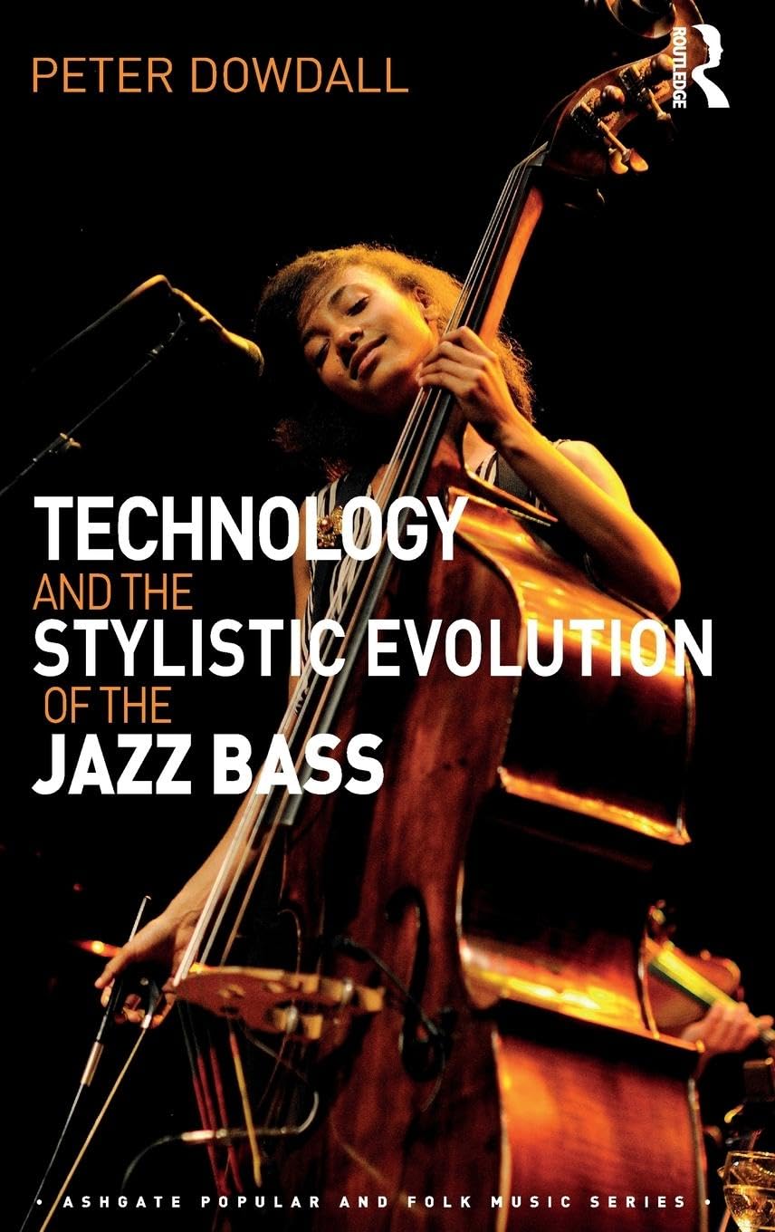 Technology and the Stylistic Evolution of the Jazz Bass Arts & Music