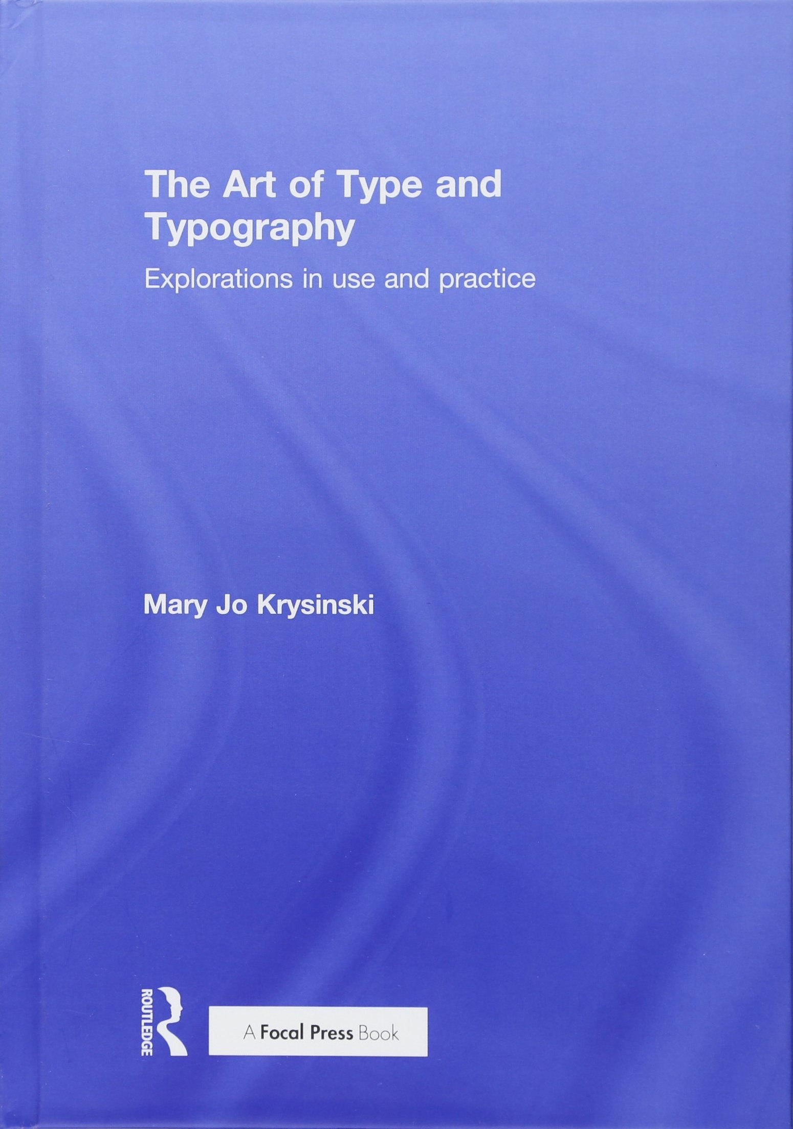The Art of Type and Typography: Explorations in Use and Practice Computer Science