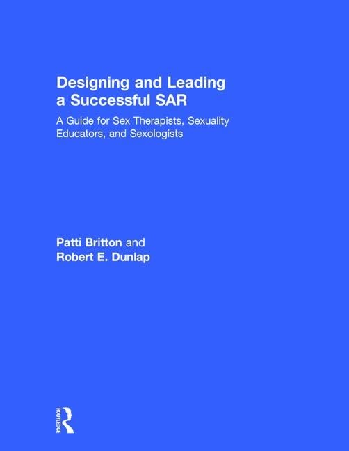 Designing and Leading a Successful SAR: A Guide for Sex Therapists, Sexuality Educators, and Sexologists Medicine