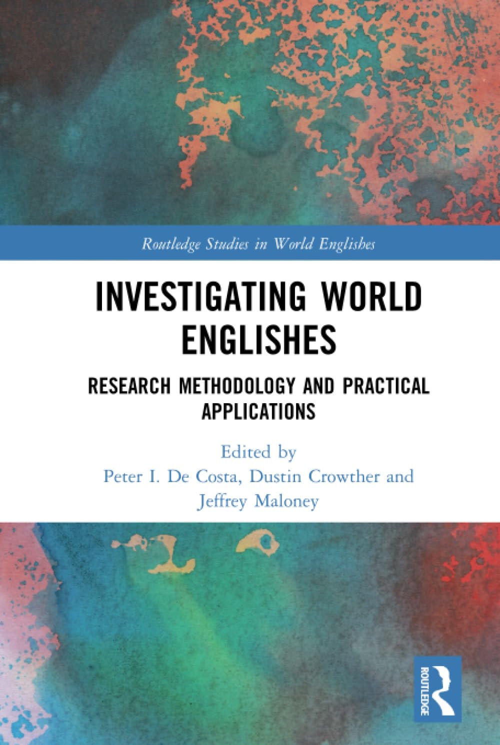Investigating World Englishes: Research Methodology and Practical Applications (Routledge Studies in World Englishes) Social Sciences
