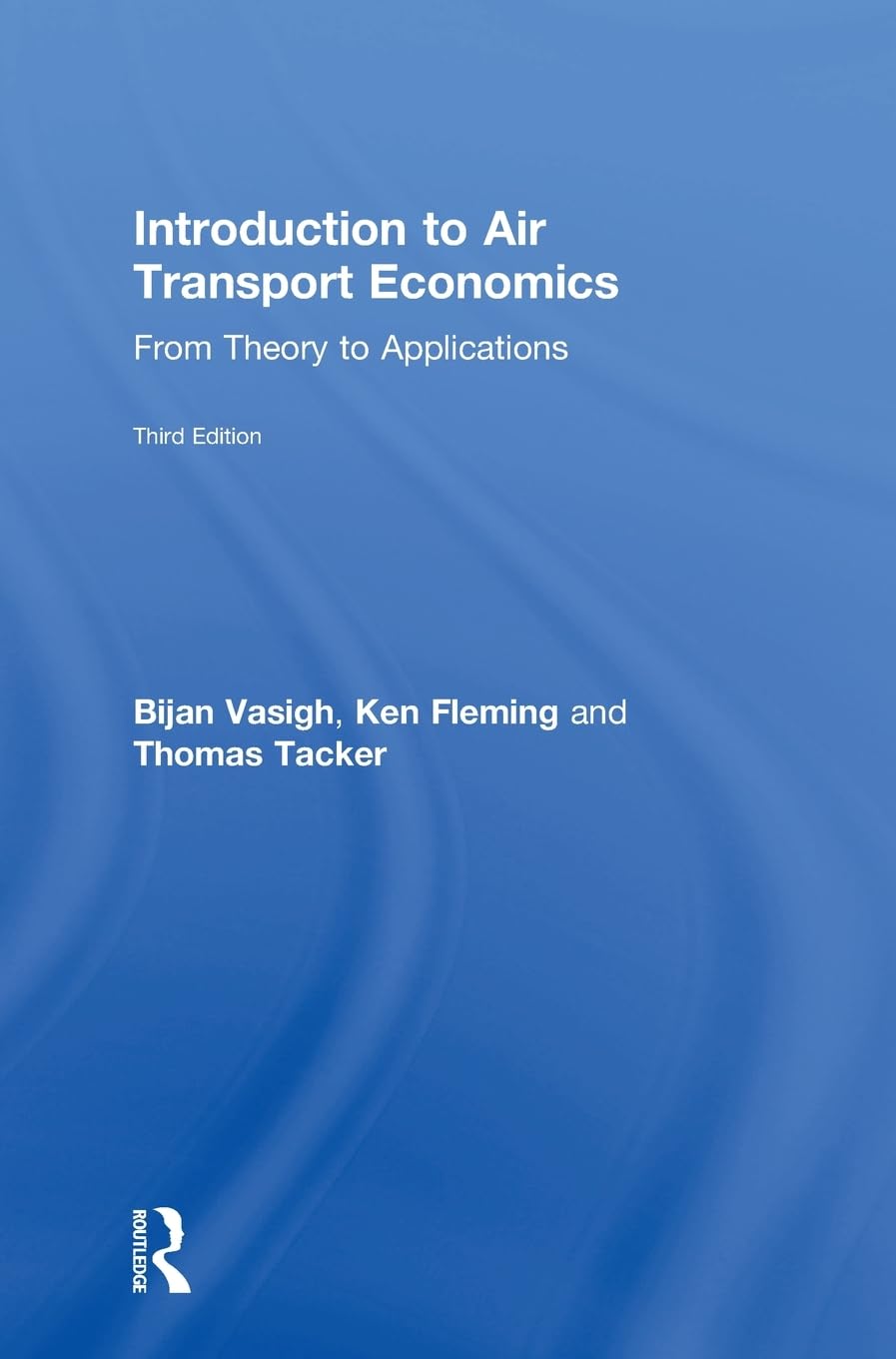 Introduction to Air Transport Economics: From Theory to Applications Business, Finance & Career