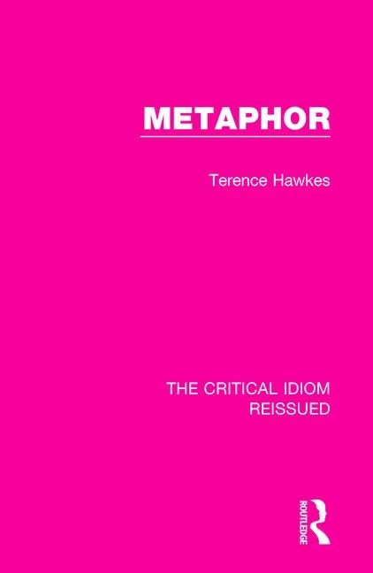 Metaphor (The Critical Idiom Reissued, Band 24) Contemporary literature Books