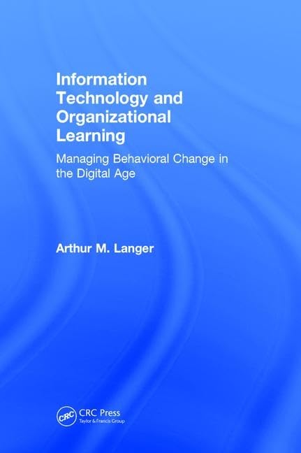 Information Technology and Organizational Learning: Managing Behavioral Change in the Digital Age Business, Finance & Career