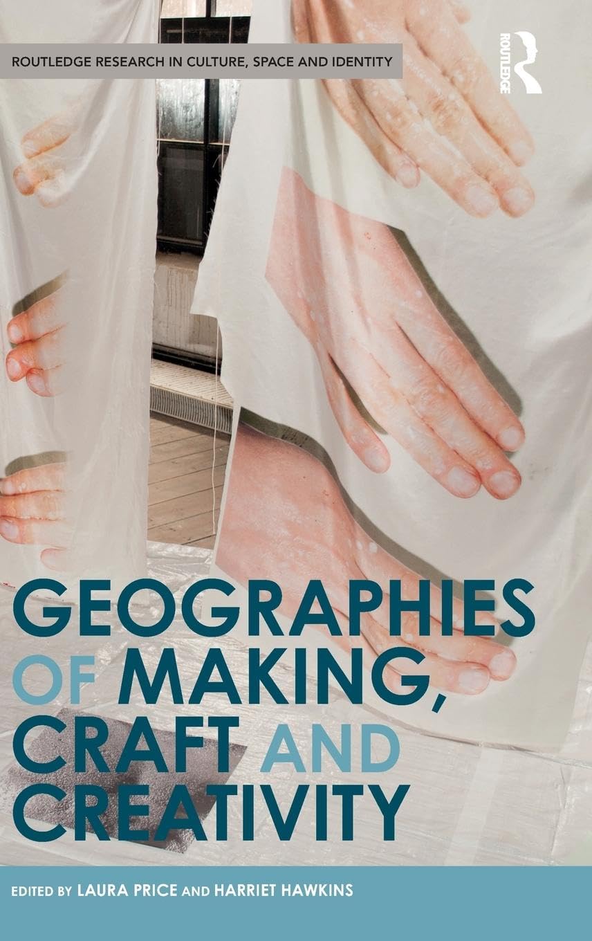 Geographies of Making, Craft and Creativity Social Sciences