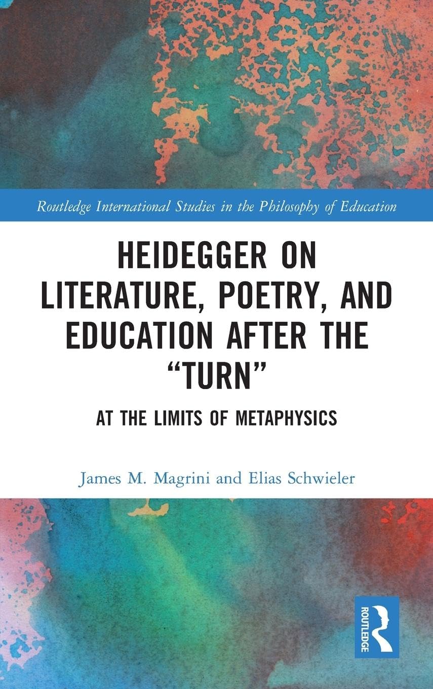 Heidegger on Literature, Poetry, and Education after the ¿Turn¿ Philosophy