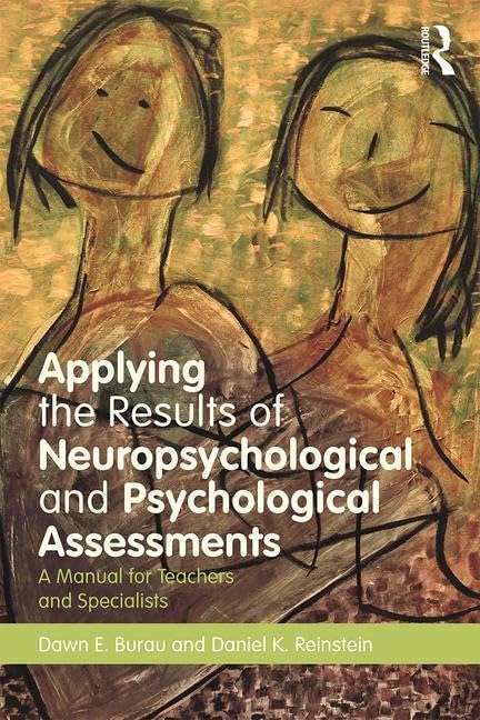 Applying the Results of Neuropsychological and Psychological Assessments: A Manual for Teachers and Specialists Medicine