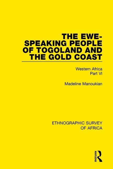 The Ewe-speaking People of Togoland and the Gold Coast: Western Africa: Western Africa Part VI (Ethnographic Survey of Africa) Media & Communication