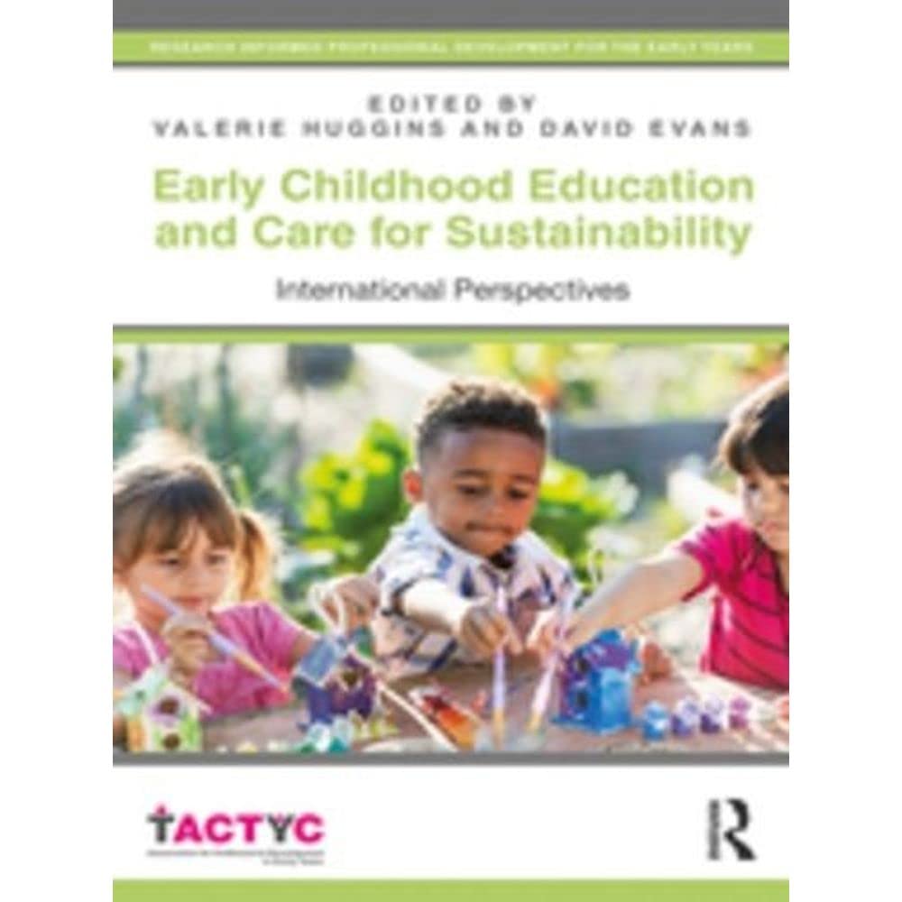 Early Childhood Education and Care for Sustainability: International Perspectives (TACTYC: Reseach Informed Professional Development for the Early Years) Business & Technology