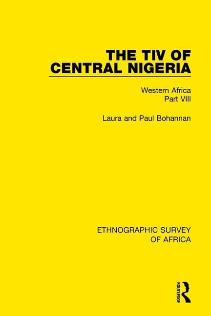 The Tiv of Central Nigeria: Western Africa: Western Africa Part VIII (Ethnographic Survey of Africa) Books