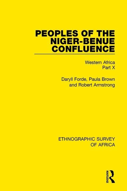 Peoples of the Niger-benue Confluence - the Nupe. the Igbira. the Igala. the Idioma-speaking Peoples: Western Africa (40) (Ethnographic Survey of Africa, Band 40) Books