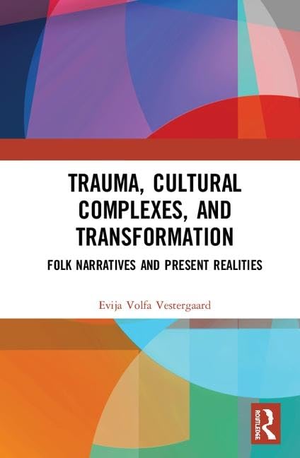 Trauma, Cultural Complexes, and Transformation: Folk Narratives and Present Realities Social Sciences