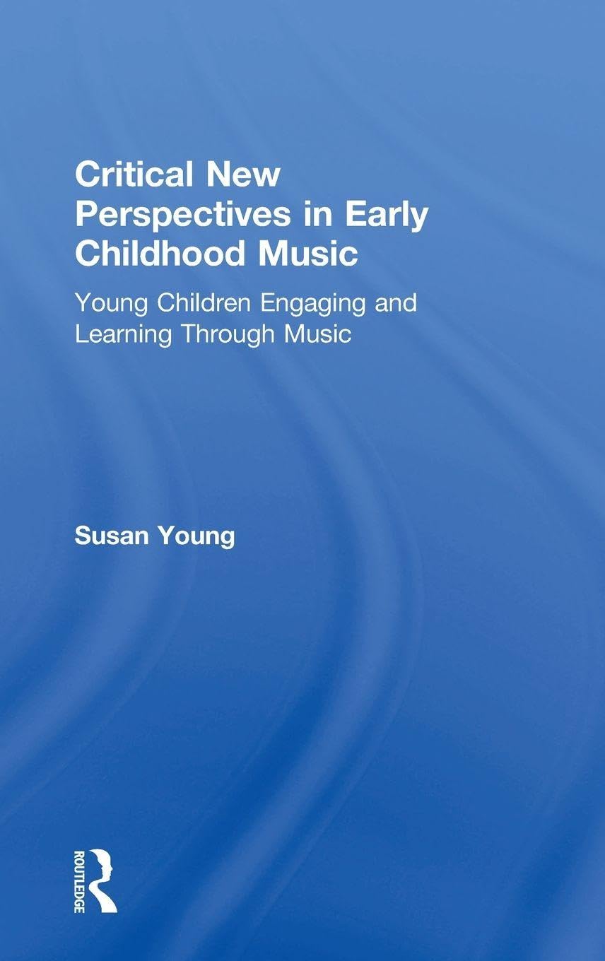 Critical New Perspectives in Early Childhood Music Education & Training