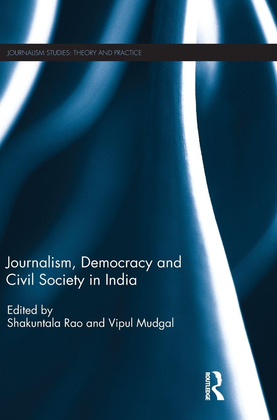 Journalism, Democracy and Civil Society in India Media & Communication