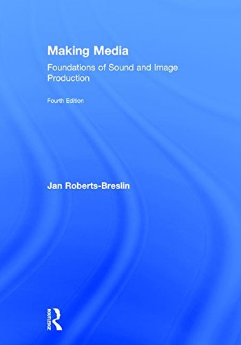 Making Media: Foundations of Sound and Image Production Media & Communication