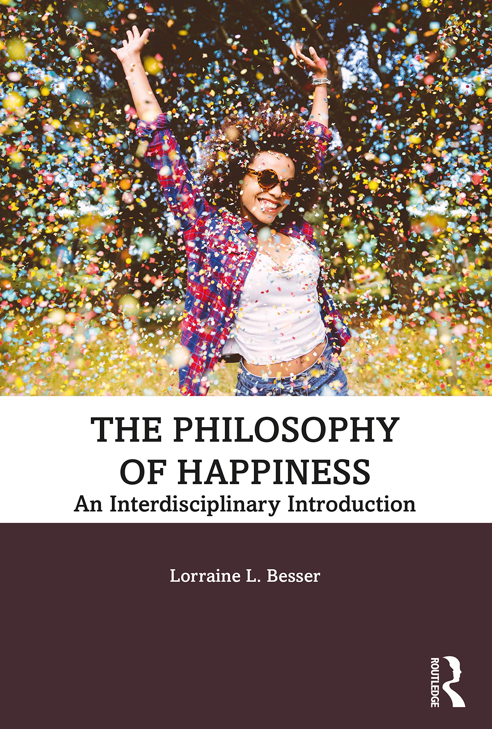 The Philosophy of Happiness: An Interdisciplinary Introduction Philosophy