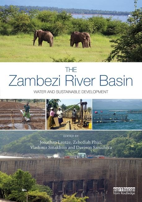 The Zambezi River Basin: Water and sustainable development (Earthscan Series on Major River Basins of the World) Business, Finance & Career