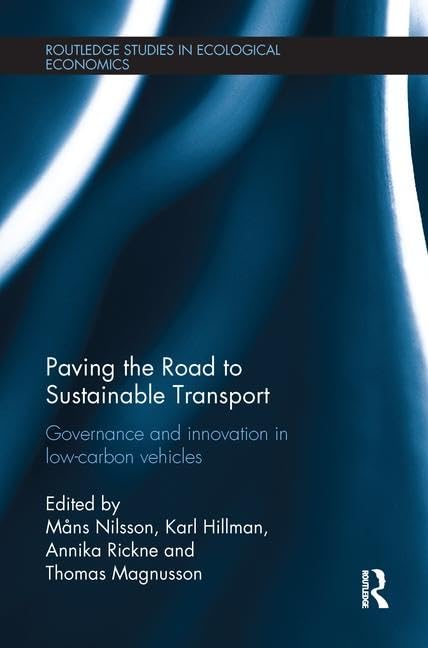 Paving the Road to Sustainable Transport: Governance and Innovation in Low-Carbon Vehicles (Routledge Studies in Ecological Economics, 20, Band 20) Business, Finance & Career