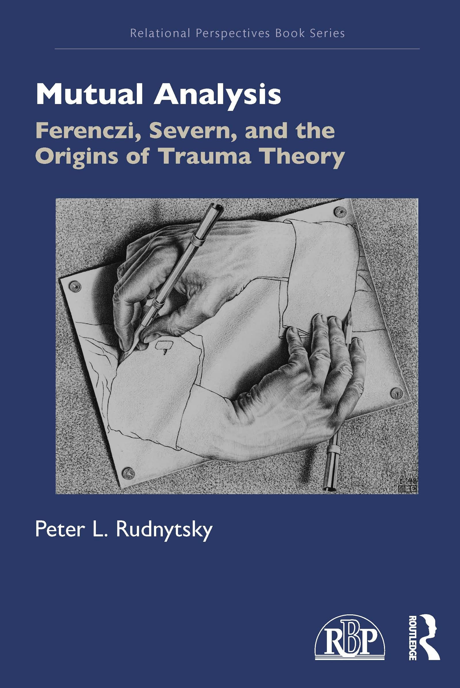 Ferenczi, Severn, and the Origins of Trauma Theory: Mutual Analysis (Relational Perspectives) Medicine
