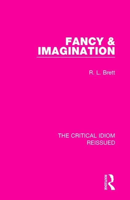 Fancy & Imagination (The Critical Idiom Reissued, 5, Band 5) Contemporary literature