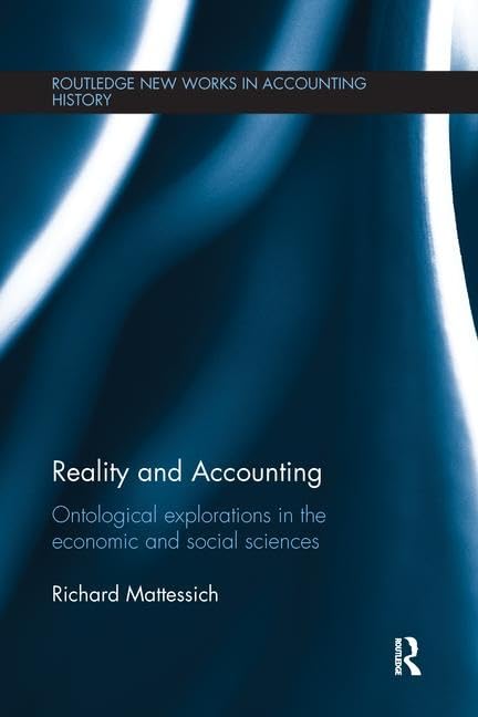 Reality and Accounting: Ontological Explorations in the Economic and Social Sciences (Routledge New Works in Accounting History) Philosophy