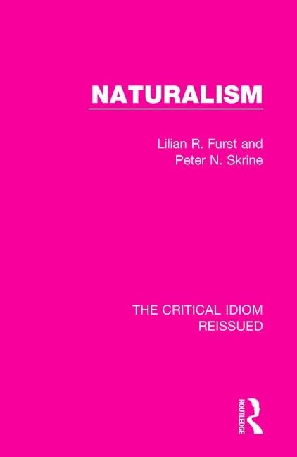 Naturalism (The Critical Idiom Reissued, Band 17) Contemporary literature