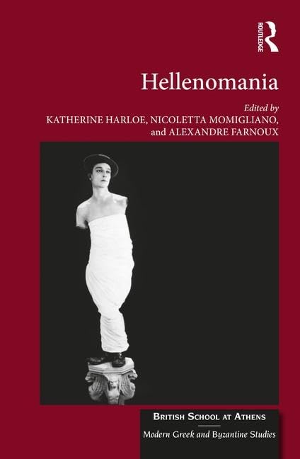 Hellenomania (British School at Athens - Modern Greek and Byzantine Studies, Band 5) Contemporary literature