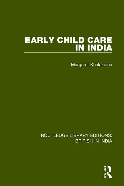 Early Child Care in India (Routledge Library Editions: British in India, Band 6) Social Sciences
