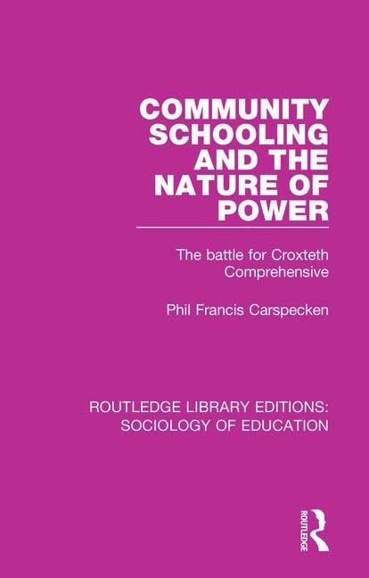 Community Schooling and the Nature of Power: The Battle for Croxteth Comprehensive (Routledge Library Editions: Sociology of Education, 12, Band 12) Social Sciences