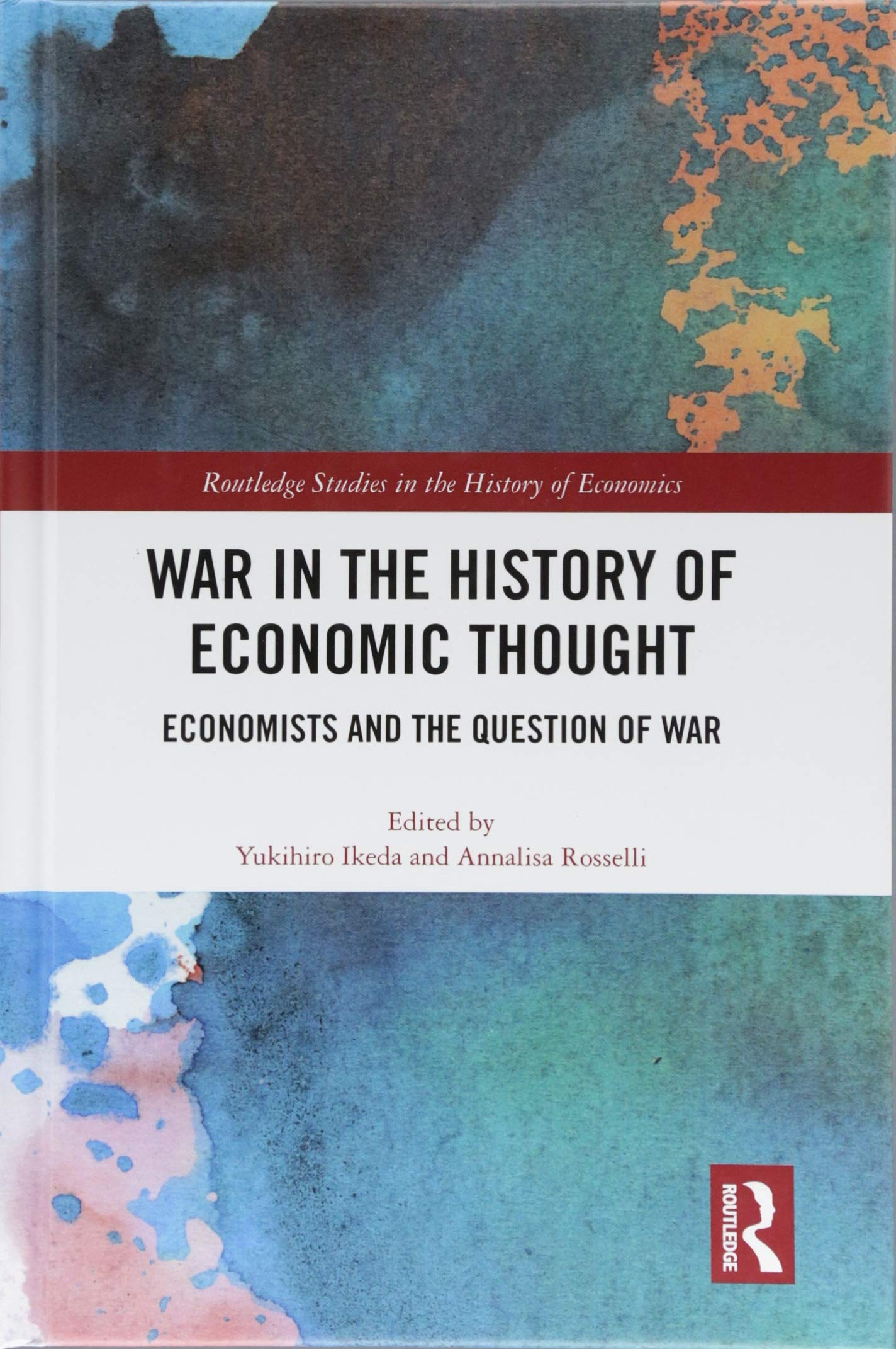 War in the History of Economic Thought: Economists and the Question of War (Routledge Studies in the History of Economics, 197, Band 197) Business, Finance & Career