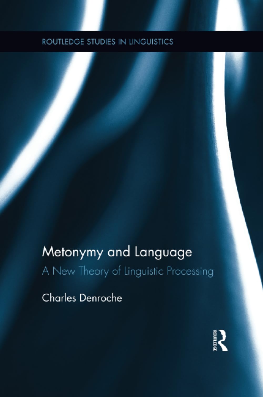 Metonymy and Language: A New Theory of Linguistic Processing (Routledge Studies in Linguistics, 14, Band 14) Social Sciences