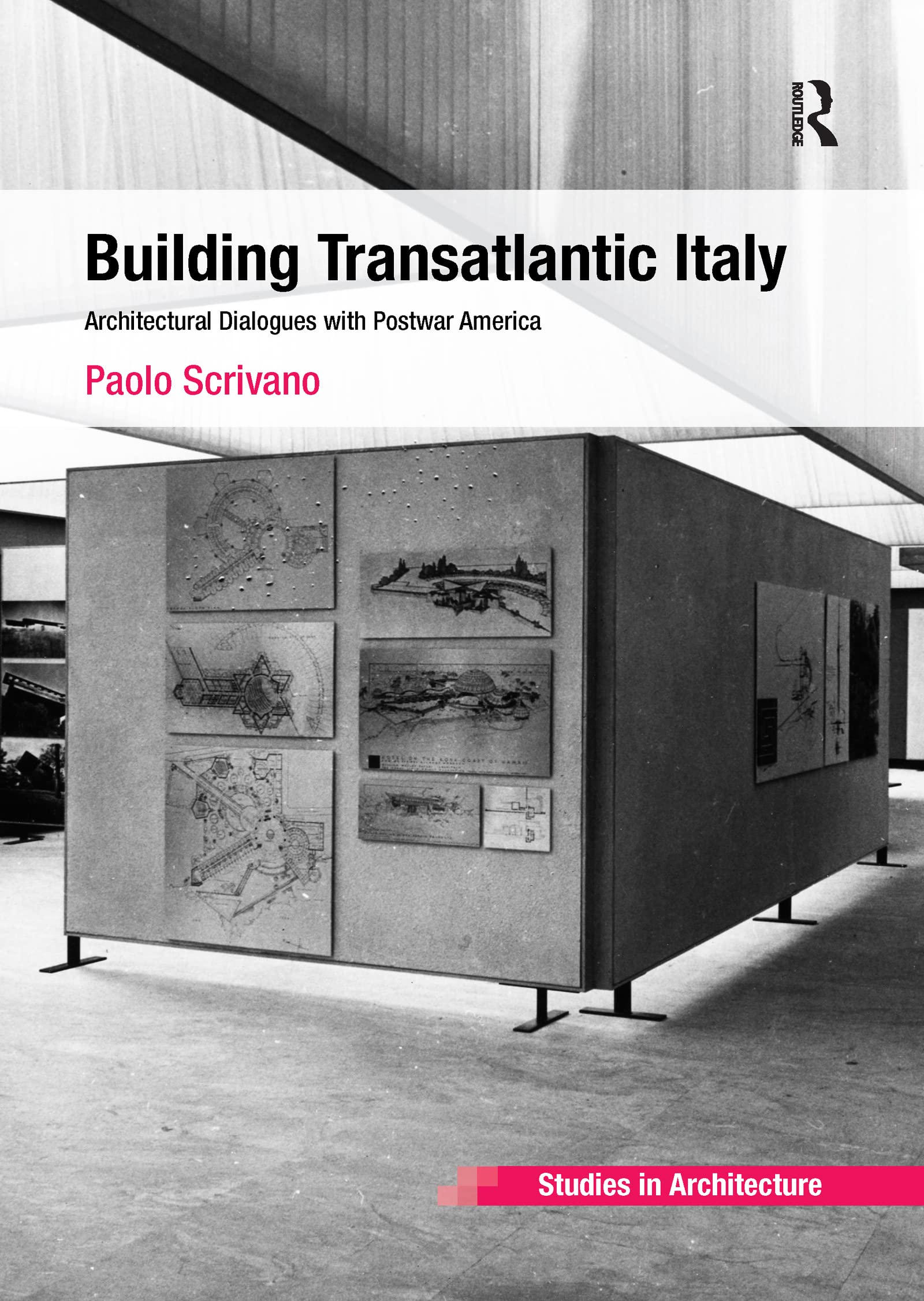 Building Transatlantic Italy: Architectural Dialogues with Postwar America (Ashgate Studies in Architecture) Social Sciences