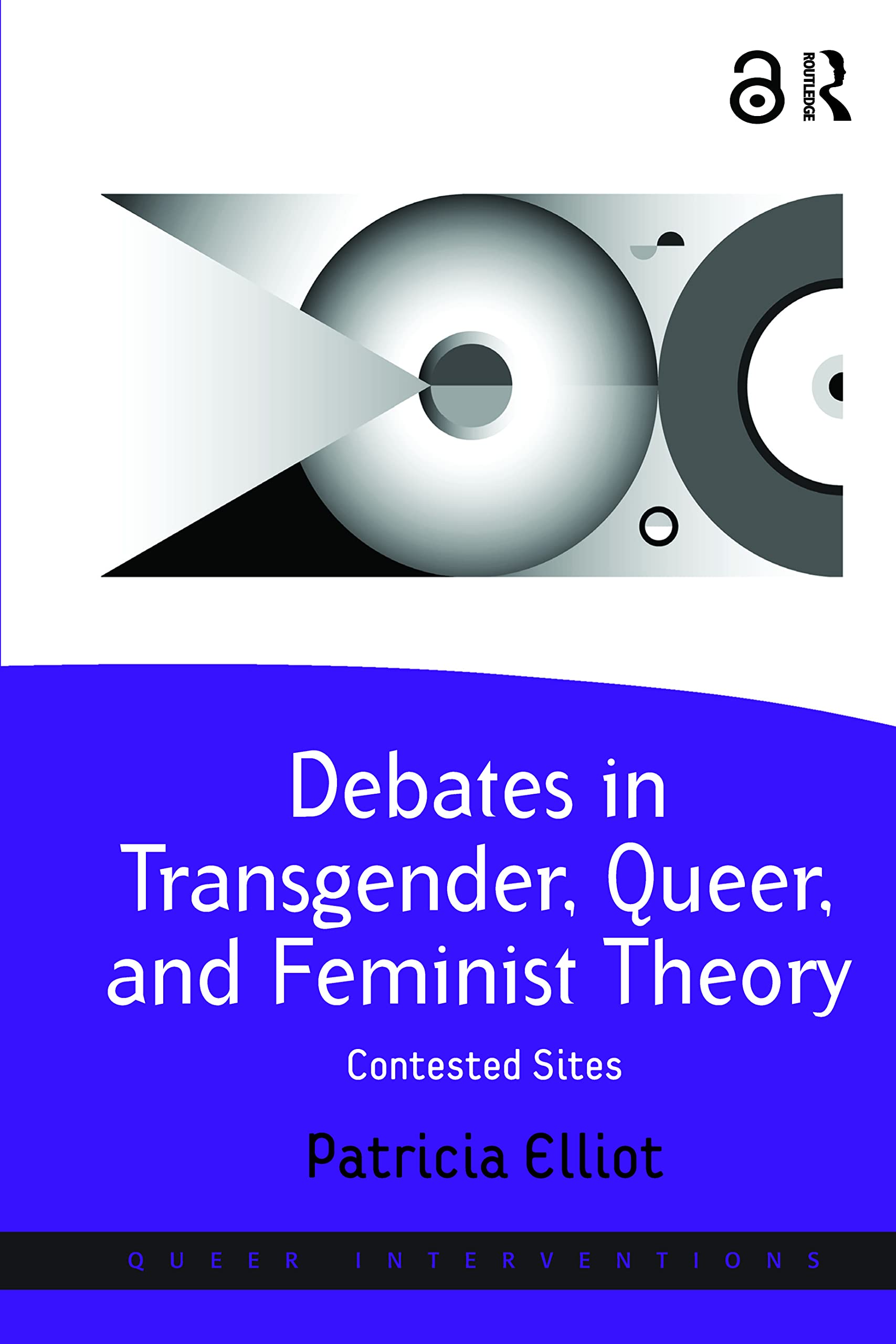 Debates in Transgender, Queer, and Feminist Theory: Contested Sites (Queer Interventions) Books