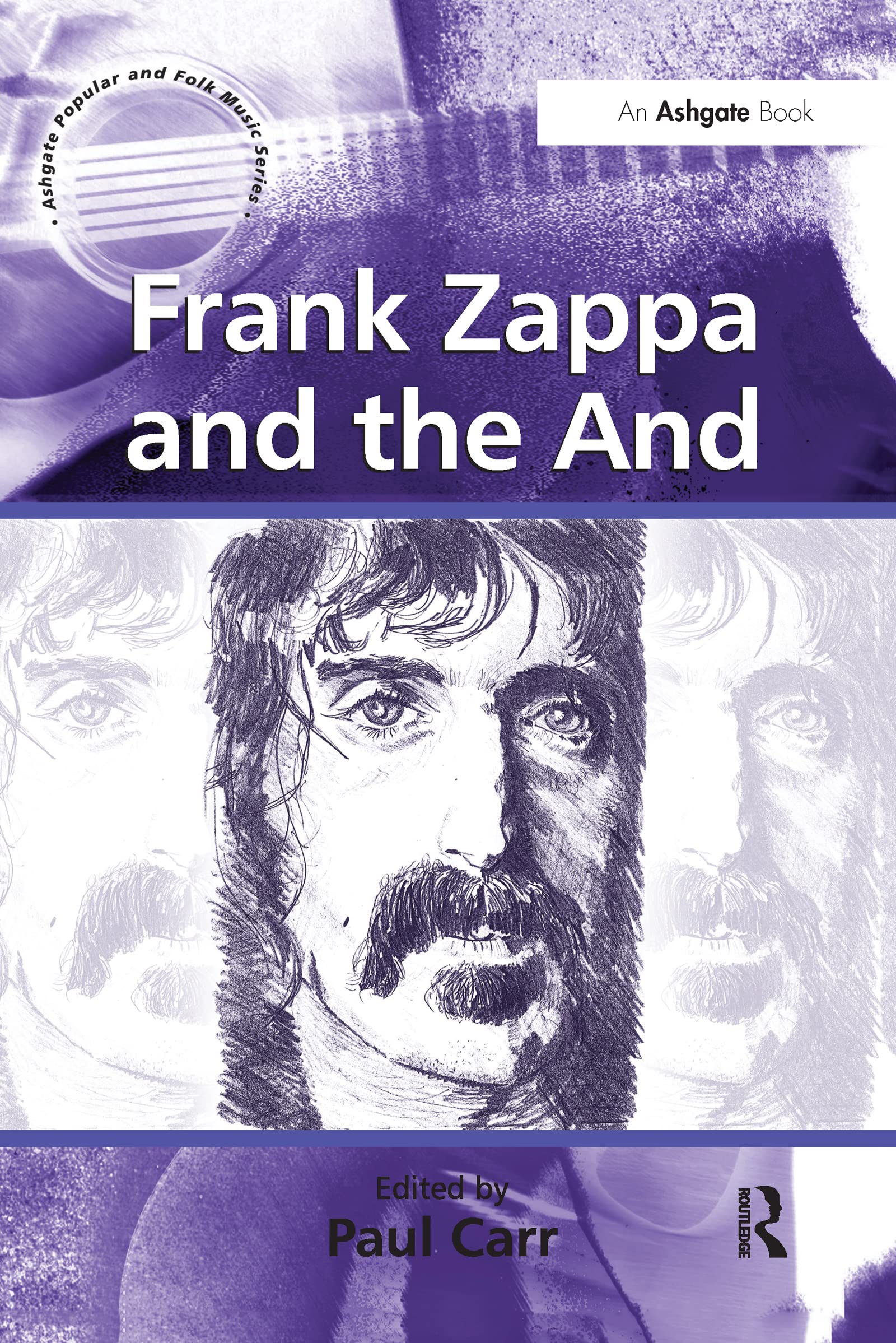 Frank Zappa and the And (Ashgate Popular and Folk Music) Arts & Music
