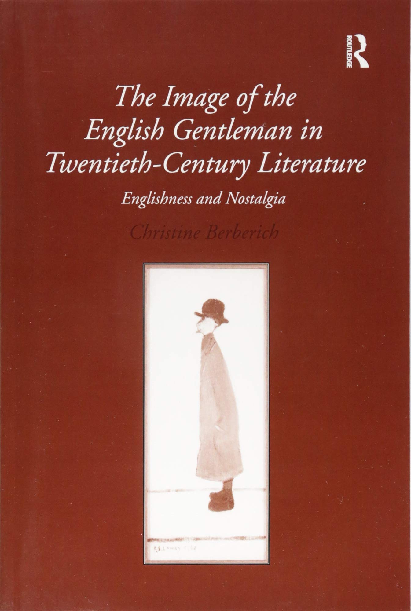 The Image of the English Gentleman in Twentieth-Century Literature: Englishness and Nostalgia Social Sciences