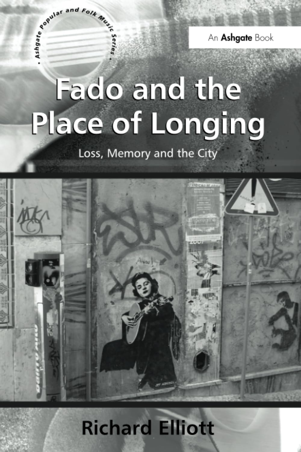 Fado and the Place of Longing: Loss, Memory and the City (Ashgate Popular and Folk Music) Social Sciences