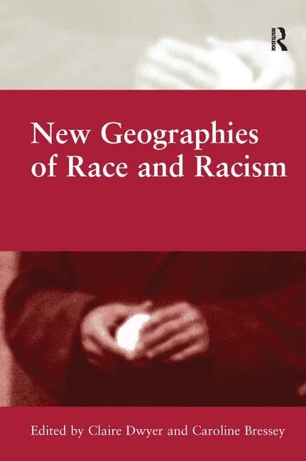 New Geographies of Race and Racism Social Sciences
