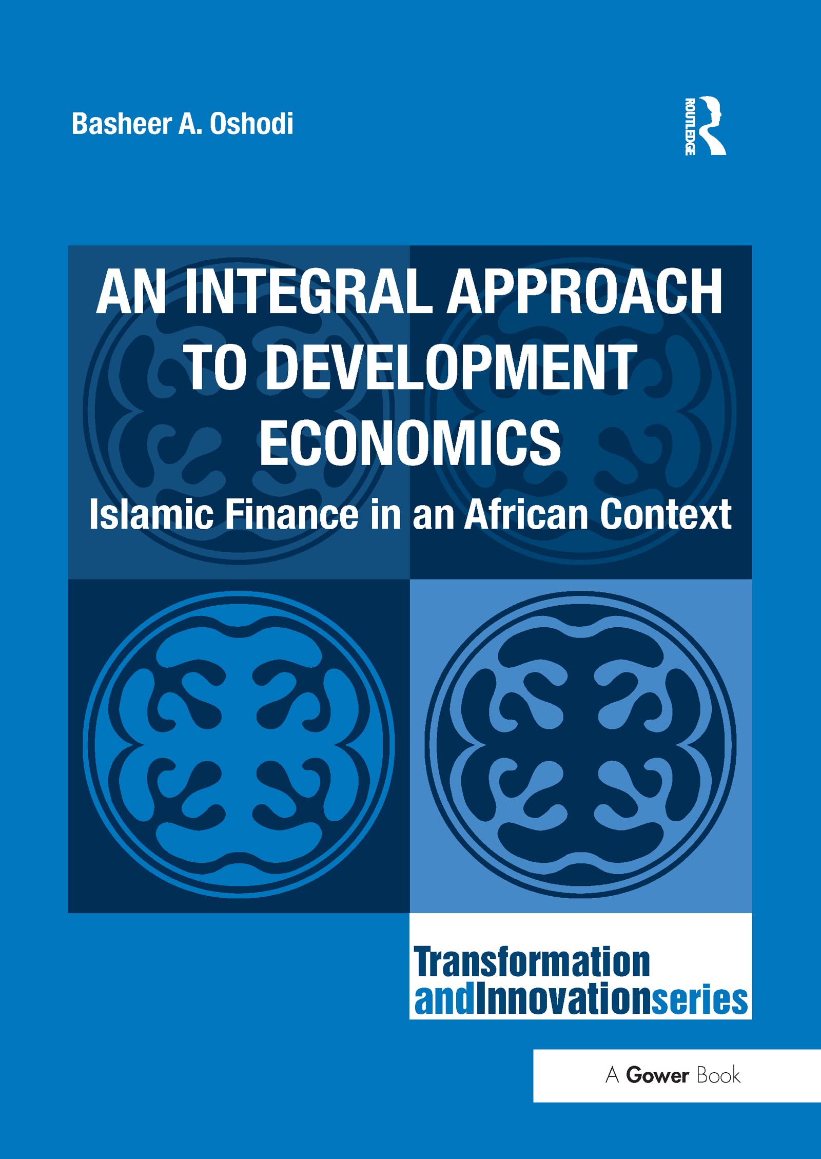 An Integral Approach to Development Economics: Islamic Finance in an African Context (Transformation and Innovation) Social Sciences