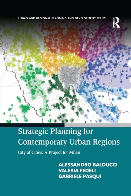 Strategic Planning for Contemporary Urban Regions: City of Cities: A Project for Milan (Urban and Regional Planning and Development) Social Sciences