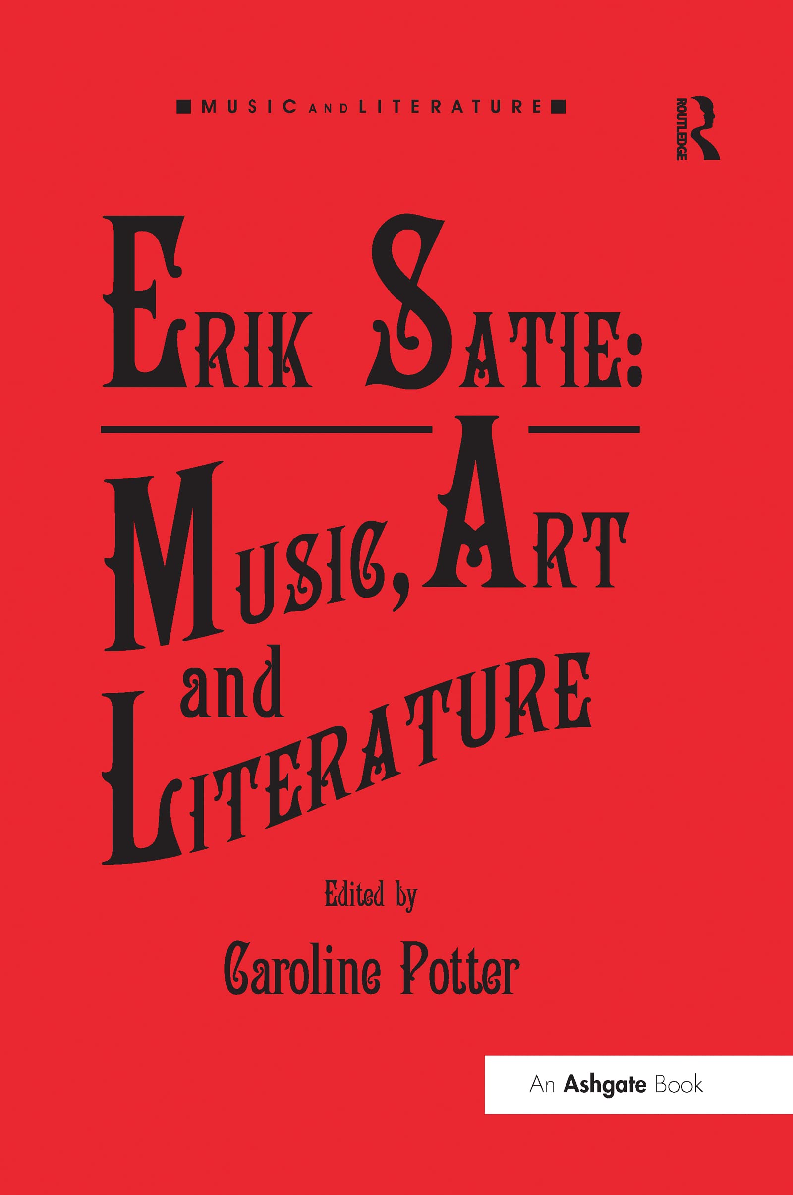 Erik Satie: Music, Art and Literature (Music and Literature) Social Sciences