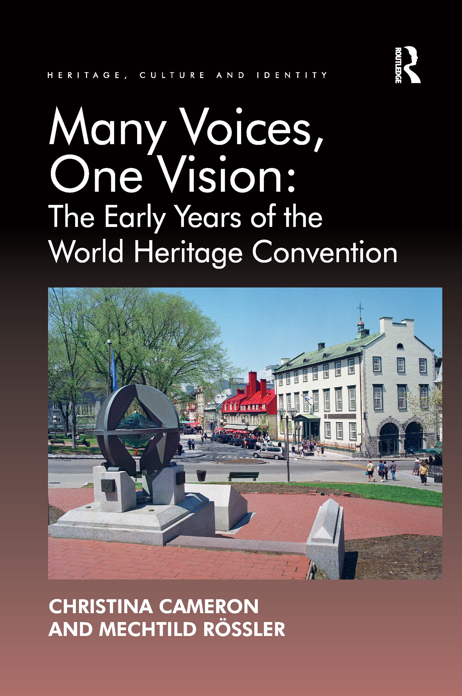 Many Voices, One Vision: The Early Years of the World Heritage Convention (Heritage, Culture, and Identity) Law