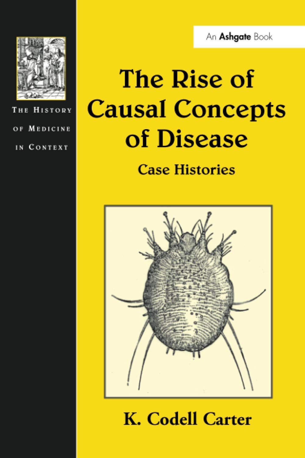 The Rise of Causal Concepts of Disease: Case Histories (History of Medicine in Context) Medicine