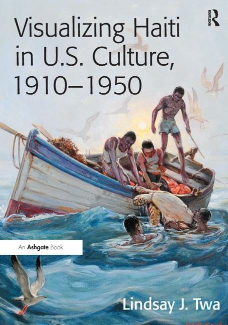 Visualizing Haiti in U.S. Culture, 1910-1950 Books