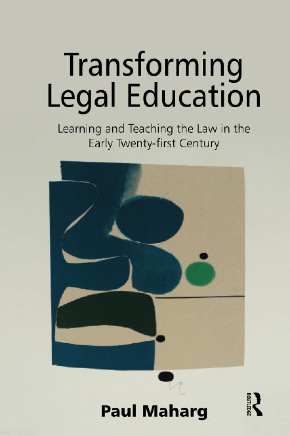 Transforming Legal Education: Learning and Teaching the Law in the Early Twenty-First Century Law