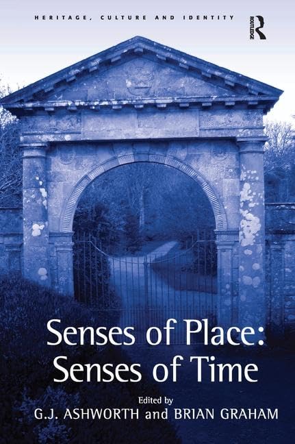 Senses of Place: Senses of Time (Heritage, Culture and Identity) Books