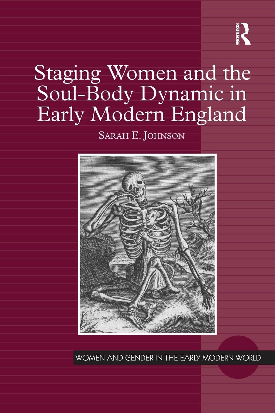 Staging Women and the Soul-Body Dynamic in Early Modern England Medicine