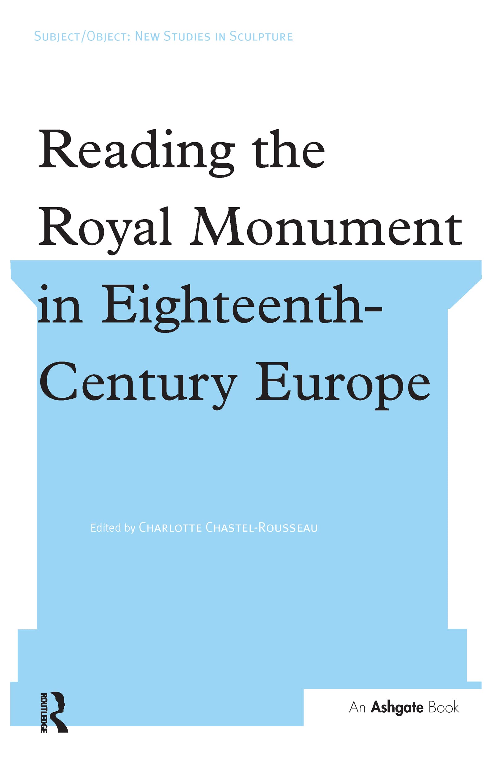Reading the Royal Monument in Eighteenth-Century Europe (Subject/Object: New Studies in Sculpture) Social Sciences