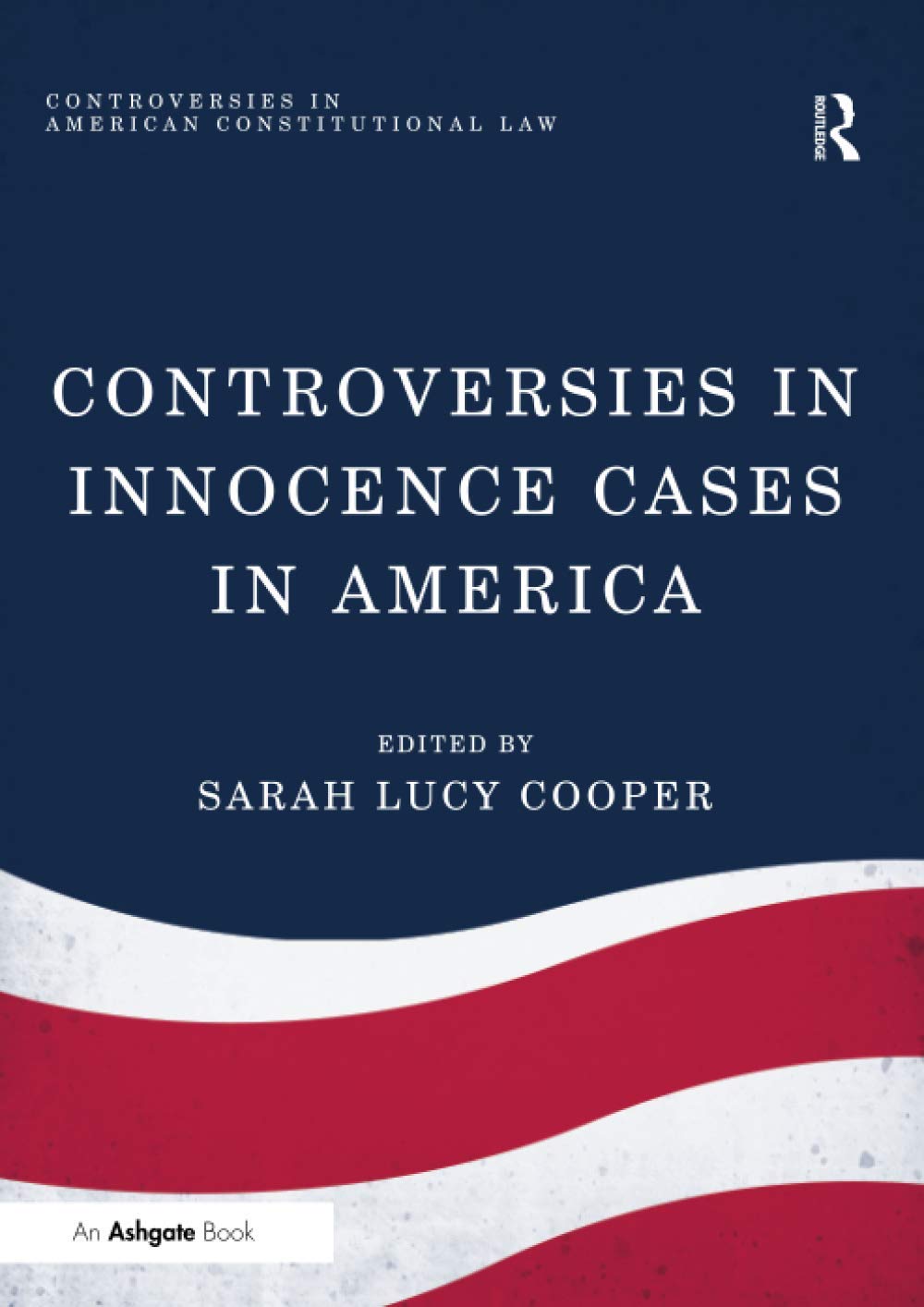 Controversies in Innocence Cases in America (Controversies in American Constitutional Law) Law