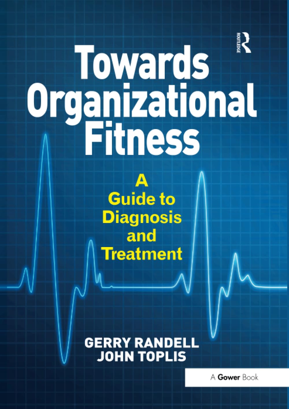 Towards Organizational Fitness: A Guide to Diagnosis and Treatment Business, Finance & Career